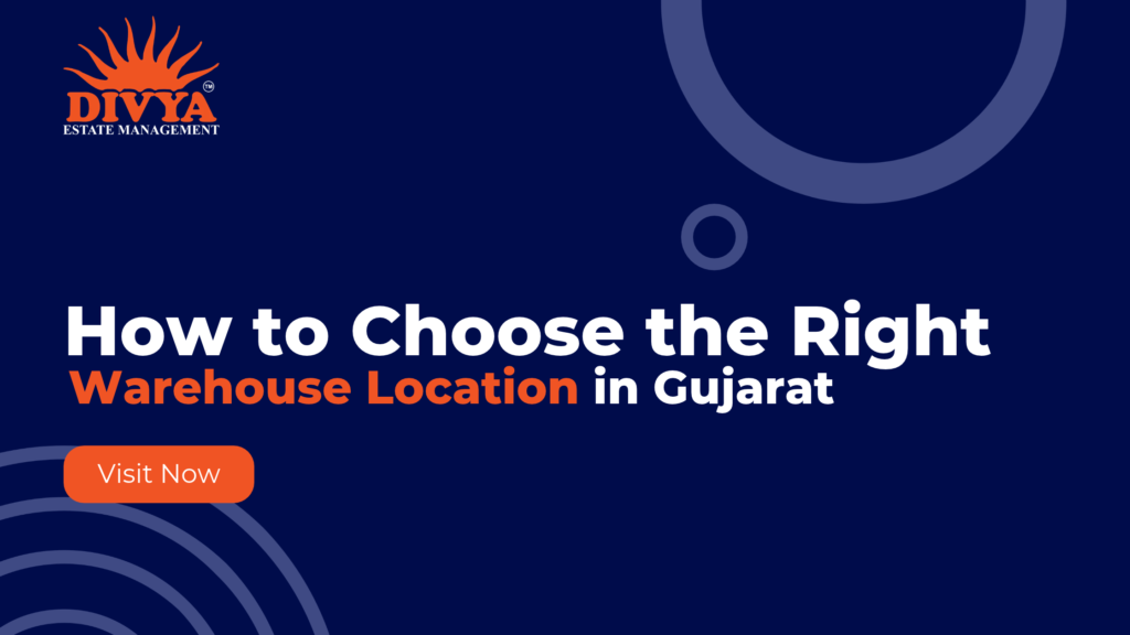 How to Choose the Right Warehouse Location in Gujarat