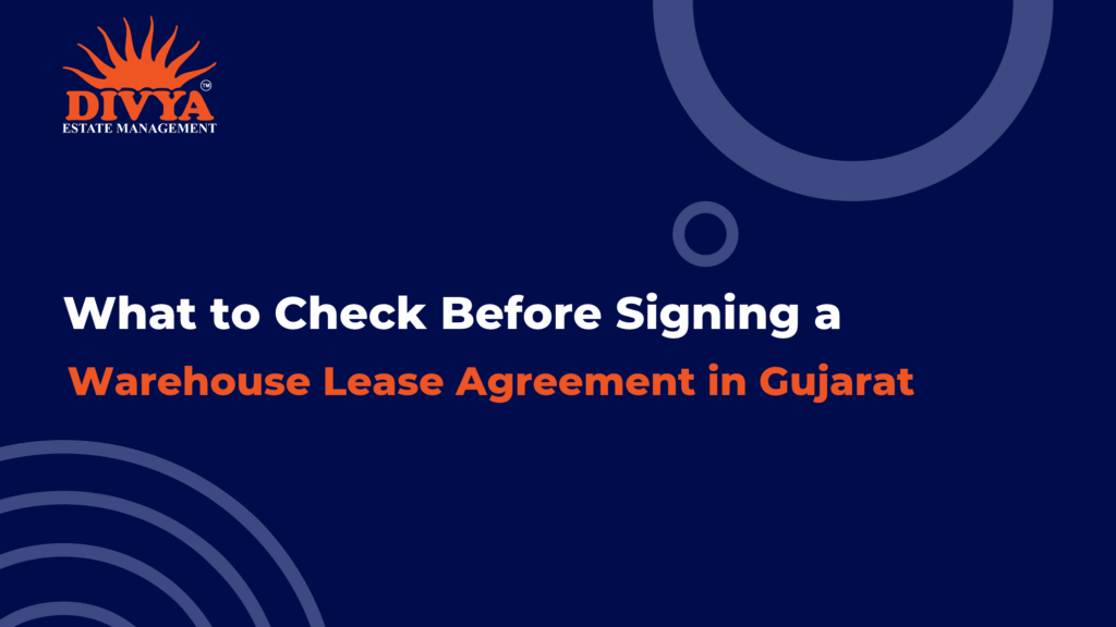 What to Check Before Signing a Warehouse Lease Agreement in Gujarat